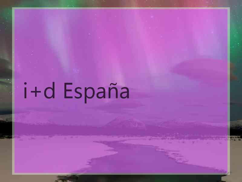 i+d España